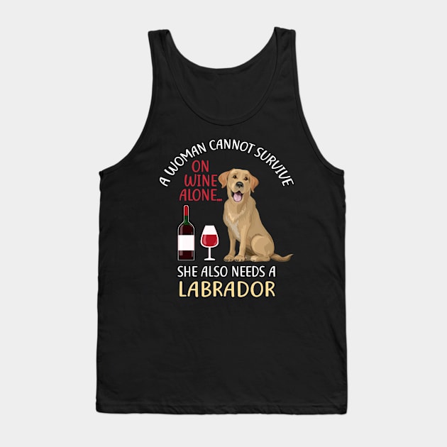A Woman Cannot Survive On Wine Alone Labrador Dog Lovers Tank Top by KittleAmandass
